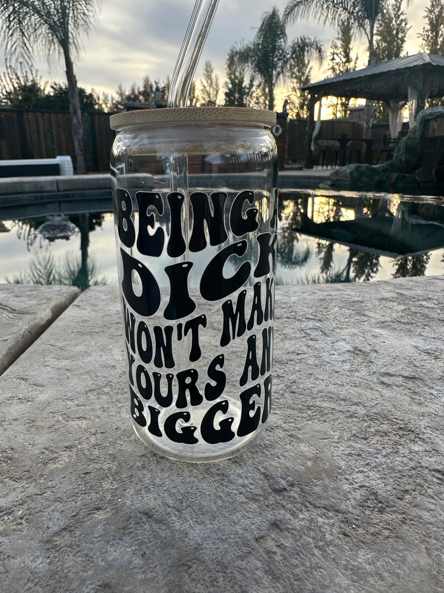 Being a D*** won’t make yours any bigger glass Libby can 