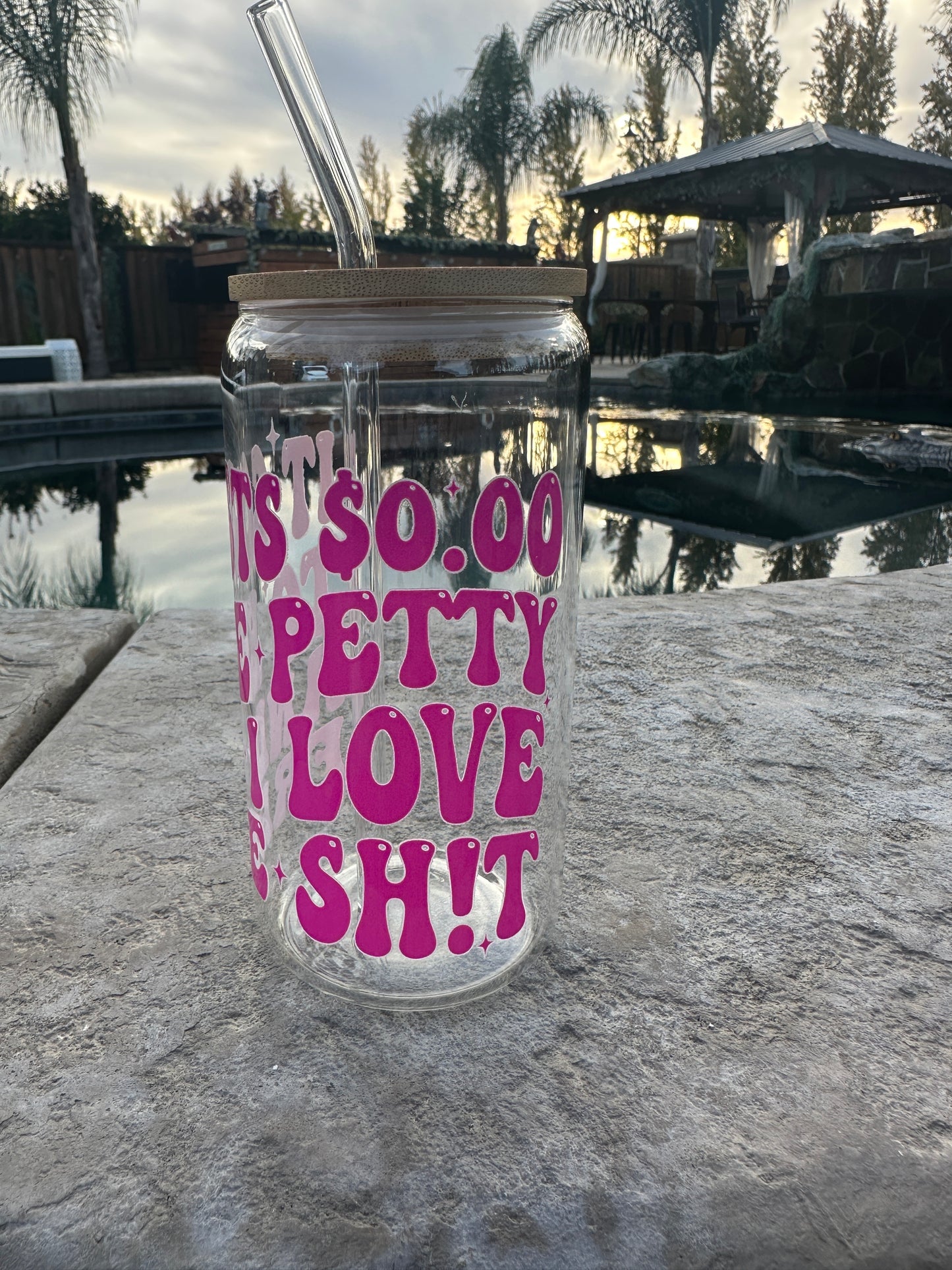 It cost 0.00 to be petty glass can